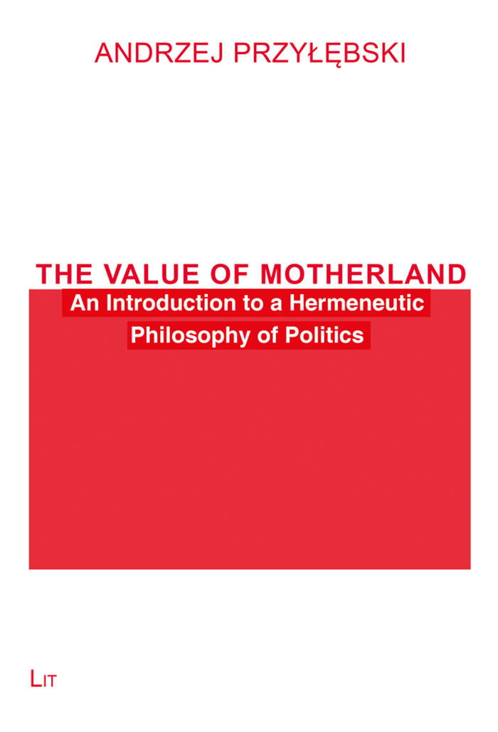 The Value of Motherland: An Introduction to a Hermeneutic Philosophy of Politics