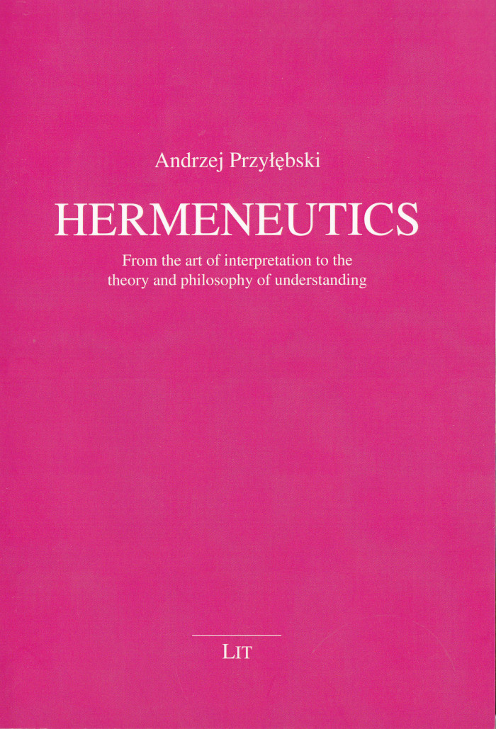 Hermeneutics. From the art of interpretation to the theory and philosophy of understanding.