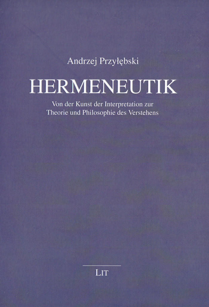 Hermeneutik. Von der Kunst der Interpretation zur Theorie und Philosophie des Verstehens.